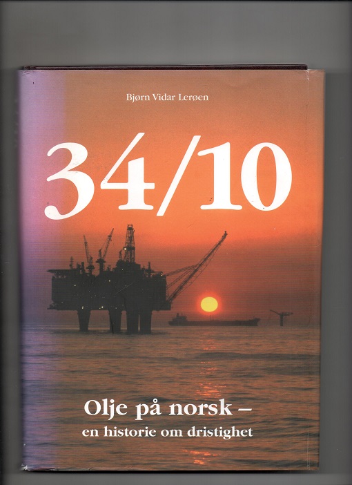34/10: Olje på norsk - en historie om dristighet, Bjørn Vidar Lerøen, Statoil 2006 Smussbind (rift) B O   