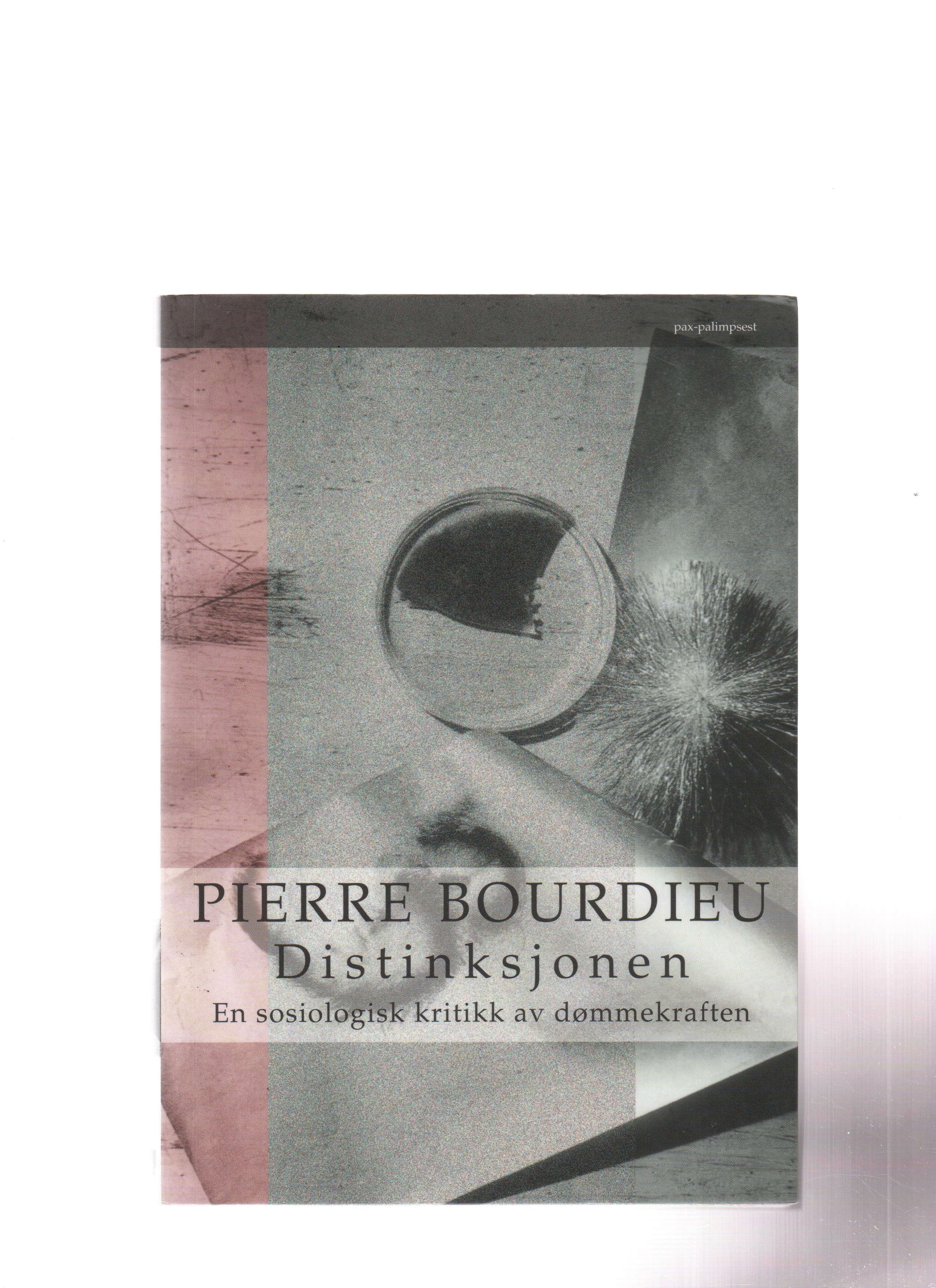 Distinksjonen - En sosiologisk kritikk av dømmekraften, Pierre Bourdieu, Pax 1995 (Fr. 1979) P Pen N    