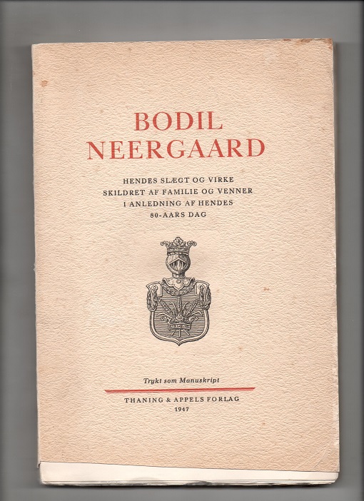 Bodil Neergaard - hendes slægt og virke 80 aar T&A 1947 limt noe skadet P M O 