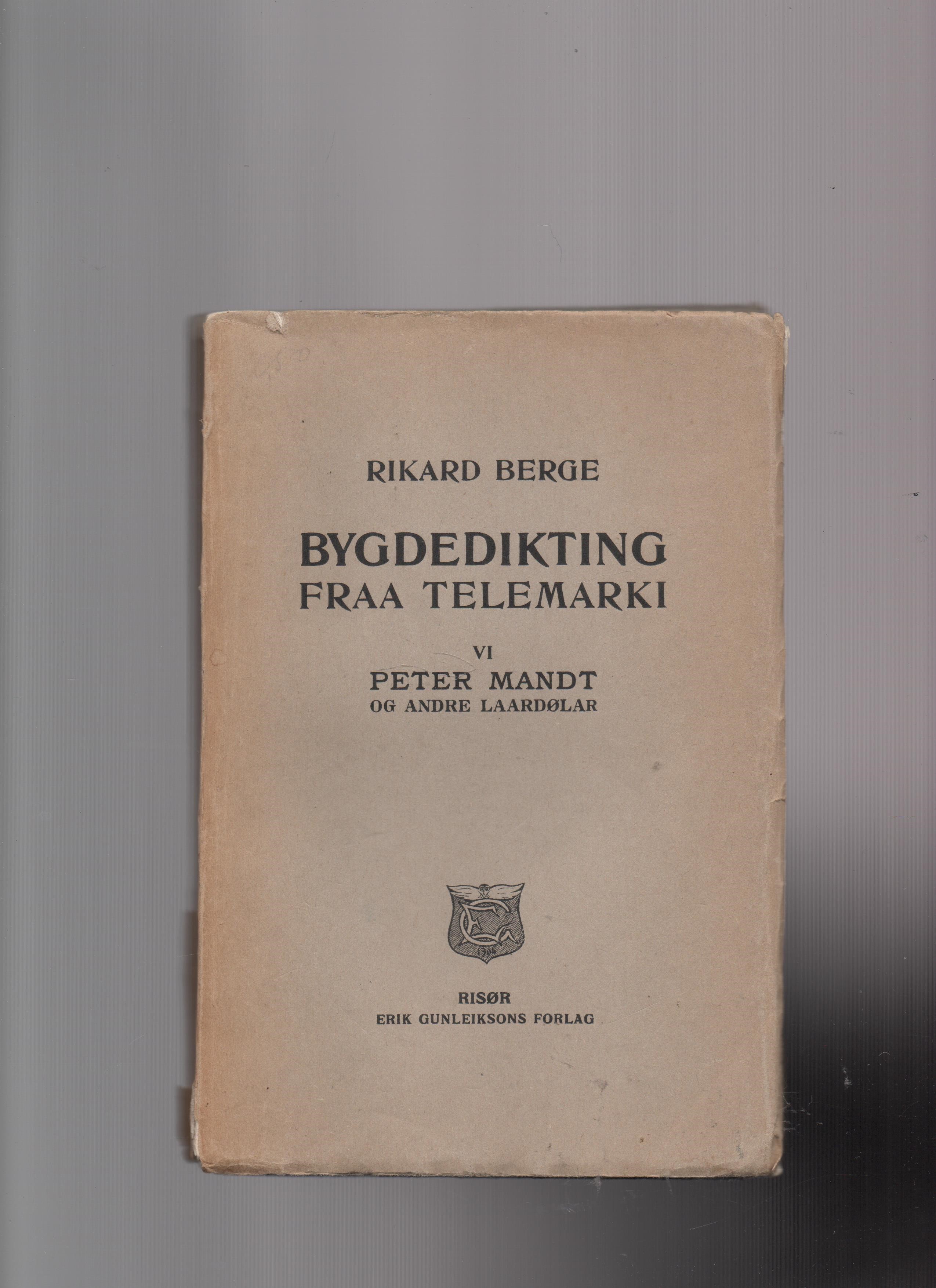 Bygdedikting fraa Telemarki VI - Peter Mandt og andre Lardølar, Rikard Berge, Gunleikson 1914 P M O    