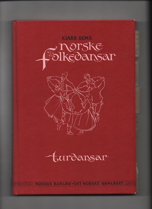 Norske folkedansar/Turdansar Noregs boklag Det norske samlaget Klara Semb  Ill:Ole Ekornes Oslo 1991 pen