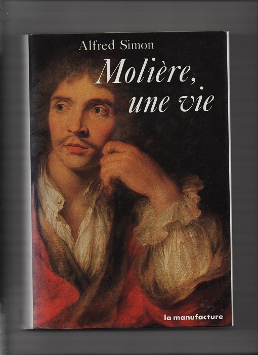 Molière,une vie Alfred Simon La manufacture smussbind 1988 pen