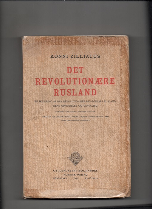 Det revolutionære Rusland, Konni Zilliacus, Gyldendal 1905 P Sidene 323-334 er løse ellers OK M O  