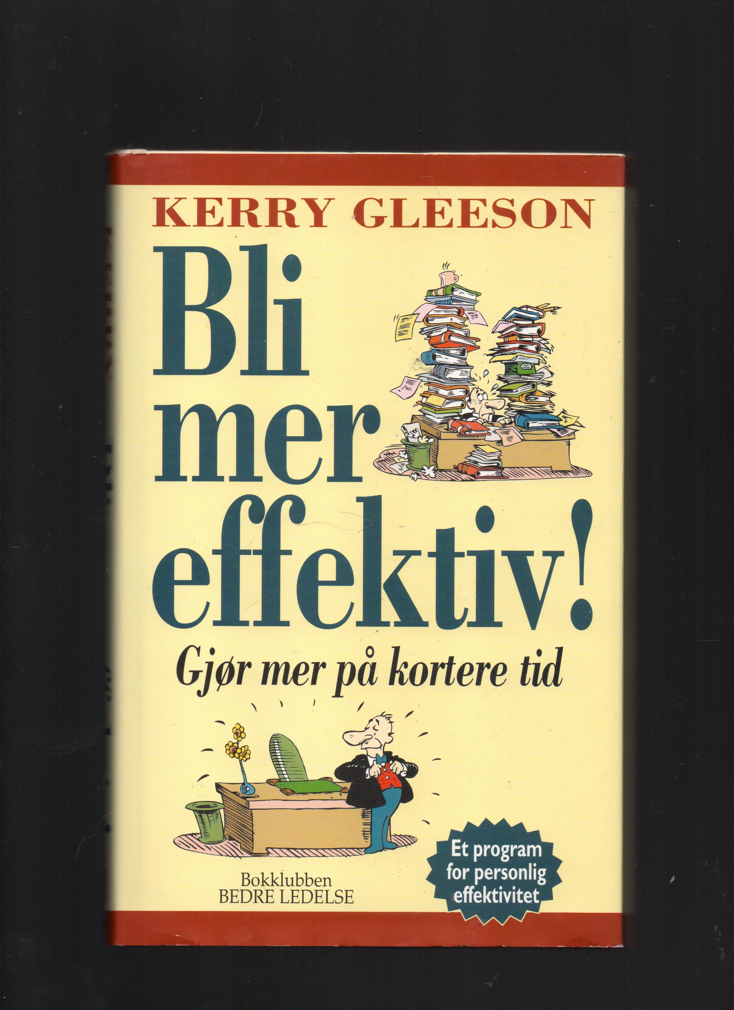 Bli mer effektiv! Gjør mer på kortere tid - Kerry Gleeson - Hjemmet 1996 Pen O 