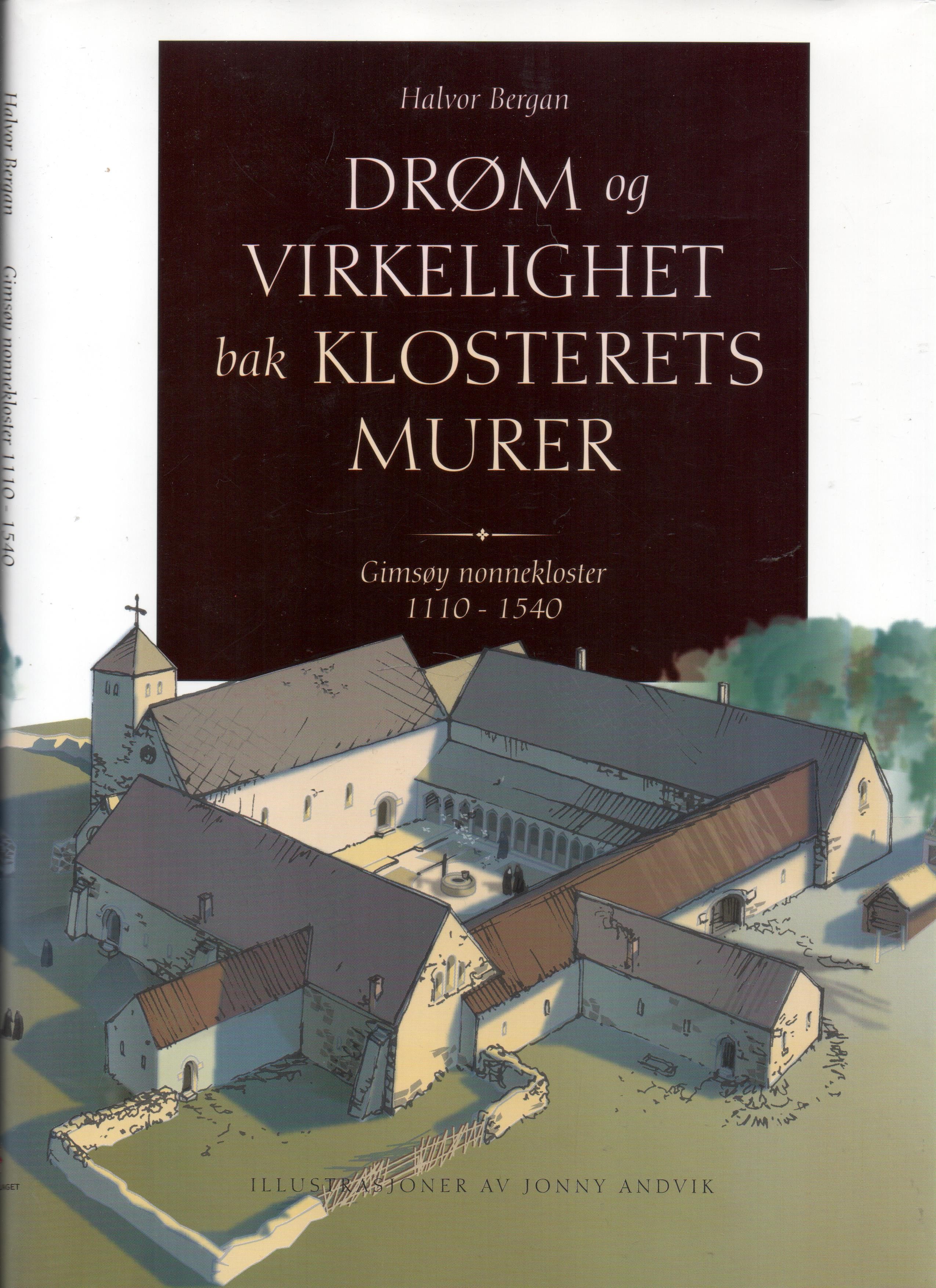 Drøm og virkelighet bak klosterets murer - Gimsøy nonnekloster 1110-1540, Halvor Bergan, Norgesforlaget 2002 Smussbind Pen bok O2   