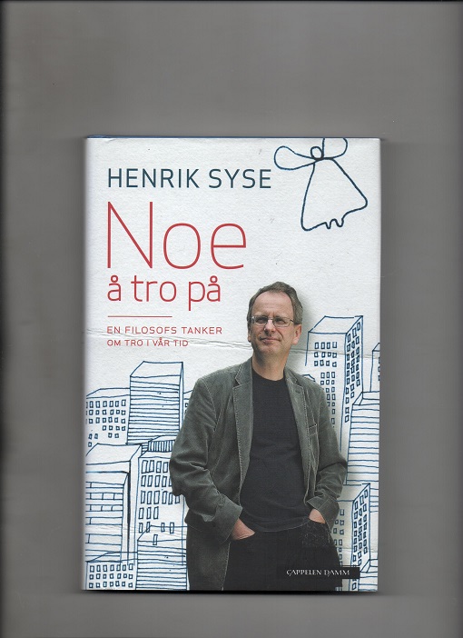 Noe å tro på - En filosofs tanker om tro i vår tid, Henrik Syse, Cappelen Damm 2011 Smussbind Pen O2   