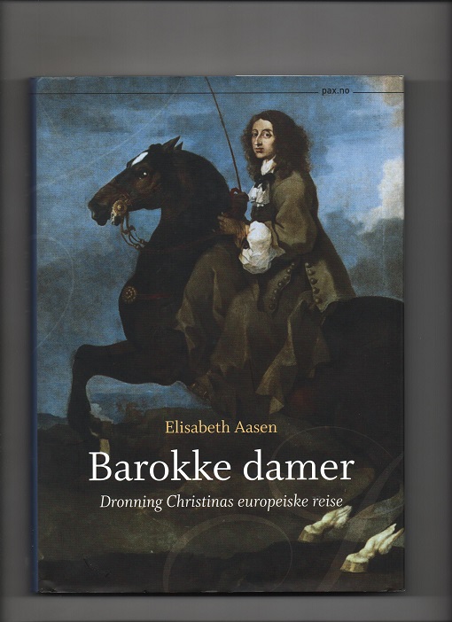 Barokke damer - Dronning Christinas europeiske reise, Elisabeth Aasen, Pax 2005 Smussb. Pen bok O