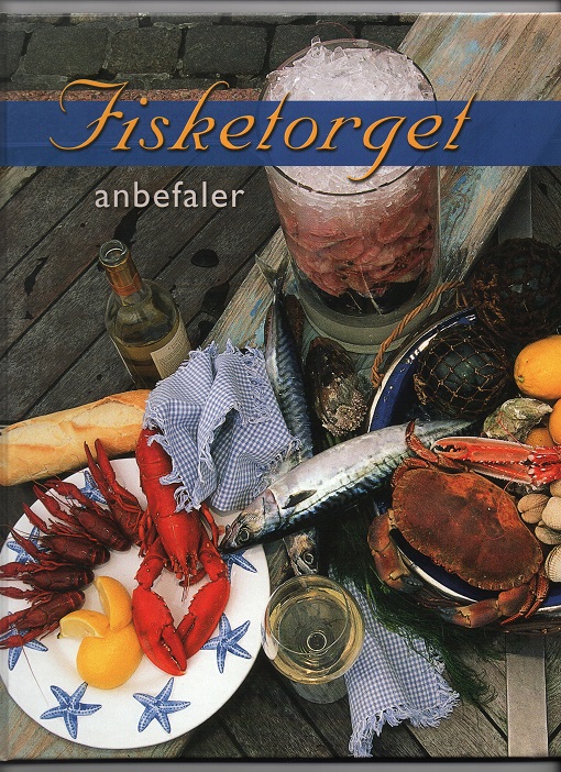 Fisketorget anbefaler - Fiskehandlernes egne favorittoppskrifter, Erling T. Gjelsvik, Panorama 2001 pen O