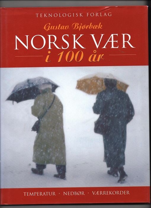 Norsk vær i 100 år, Gustav Bjørbæk, Teknologisk forlag 1998 Smussb. B N