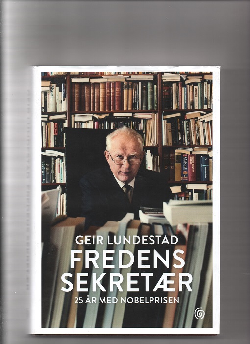 Fredens sekretær - 25 år med Nobelprisen, Geir Lundestad, Kagge 2015 Smussb. B O2