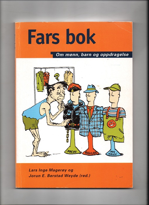 Fars bok - Om menn, barn og oppdragelse, Lars Inge Magerøy & Jorun E. Berstad Weyde (red.), IKO-forlaget 1998 P B