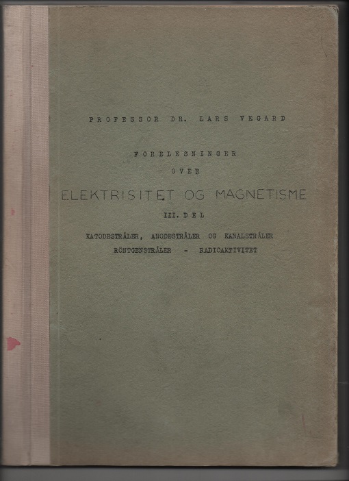 Elektrisitet og magnetisme Del 3, Professor Lars Vegard, Universitetets studentkontor 1939 B N
