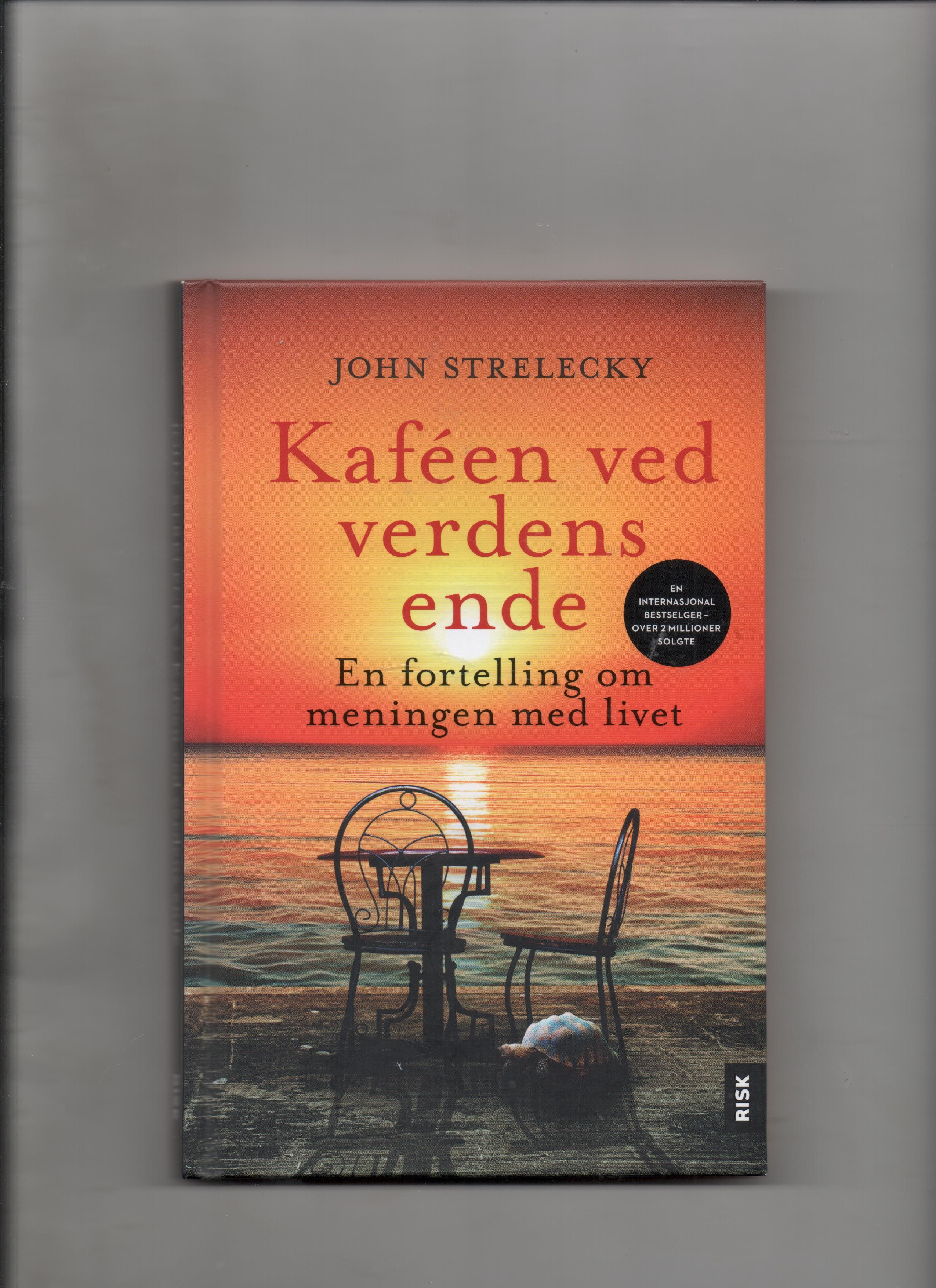 Kafèen ved verdens ende - En fortelling om meningen med livet, John Strelecky, Risk 2019 Pen O2 