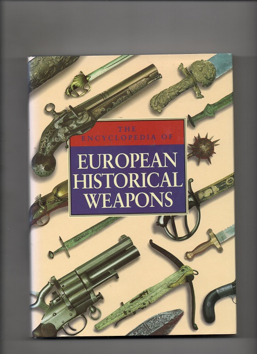 The Encyclopedia of European Historical Weapons, Vladimir Dolinek & Jan Durdik, Hamlyn London 1993 Smussb. Pen O 