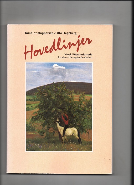 Hovedlinjen - Norsk litteraturhistorie for den videregående skolen, Tom Christophersen & Otto Hageberg, Underv. forl.1991 B
