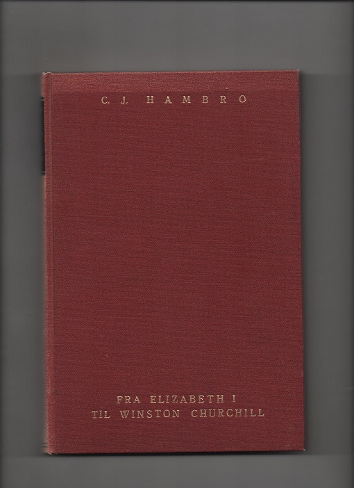 Fra Elizabeth I til Winston Churchill - Studier i engelsk politikk, C. J. Hambro, Gyldendal 1960 U/smussb. Pen O2