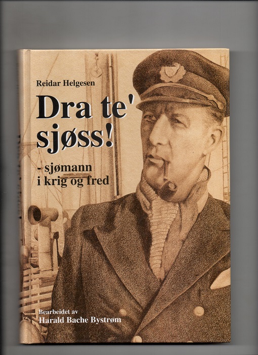 Dra te' sjøss! - sjømann i krig og fred - Reidar Helgesen - Grenmar 1996 Liten skjevhet ellers pen B O         