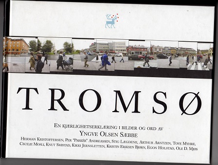 Tromsø En kjærlighetserklæring i bilder og ord Yngve Olsen Sæbbe Nordlys 2003 pen
