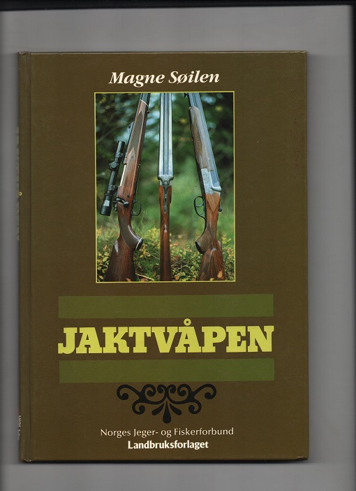 Jaktvåpen, Magne Søilen, Landbruksforlaget 1990 Pen N