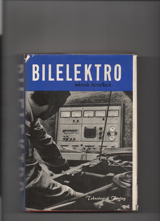 Bilelektro - teknisk håndbok, Peer Gretland, Teknologisk forlag Oslo 1967 Smussbind (rift) B O 