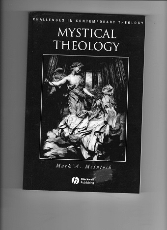 Mystical theology Mark A Mcintosh Blackwell 1998 Ny