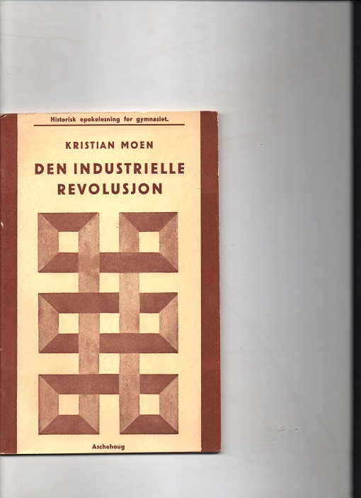 Den industrielle revolusjon, Kristian Moen, Aschehoug 1959 P  Pen O2