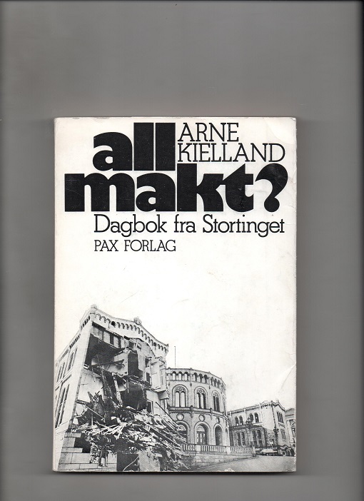 All makt? Dagbok fra Stortinget, Arne Kielland, Pax 1972 P B O2 
