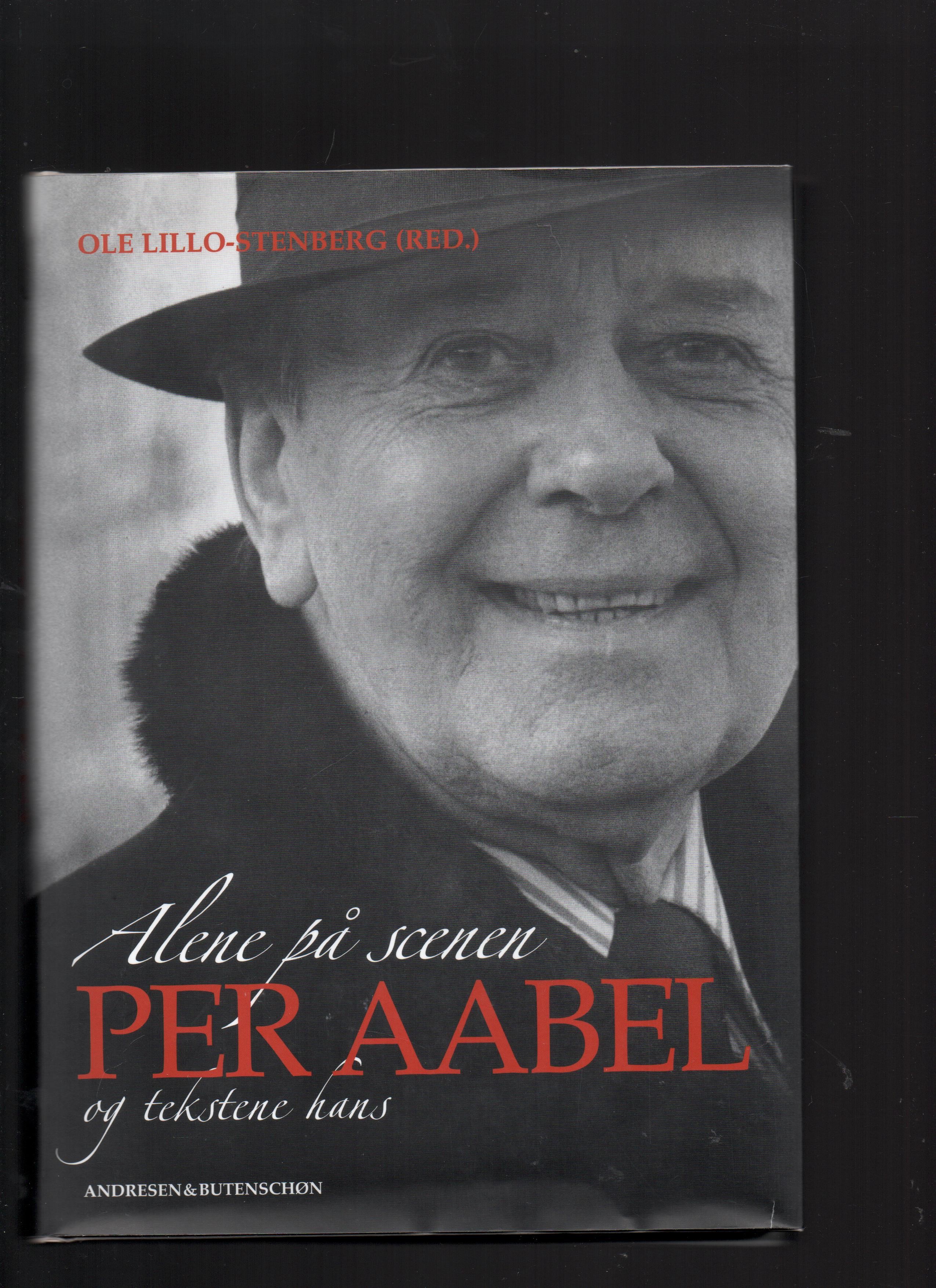 Alene på scenen - Per Aabel og tekstene hans, Red. Ole Lillo-Stenberg, Andresen & Butenschøn 2001 Smussb. B O 