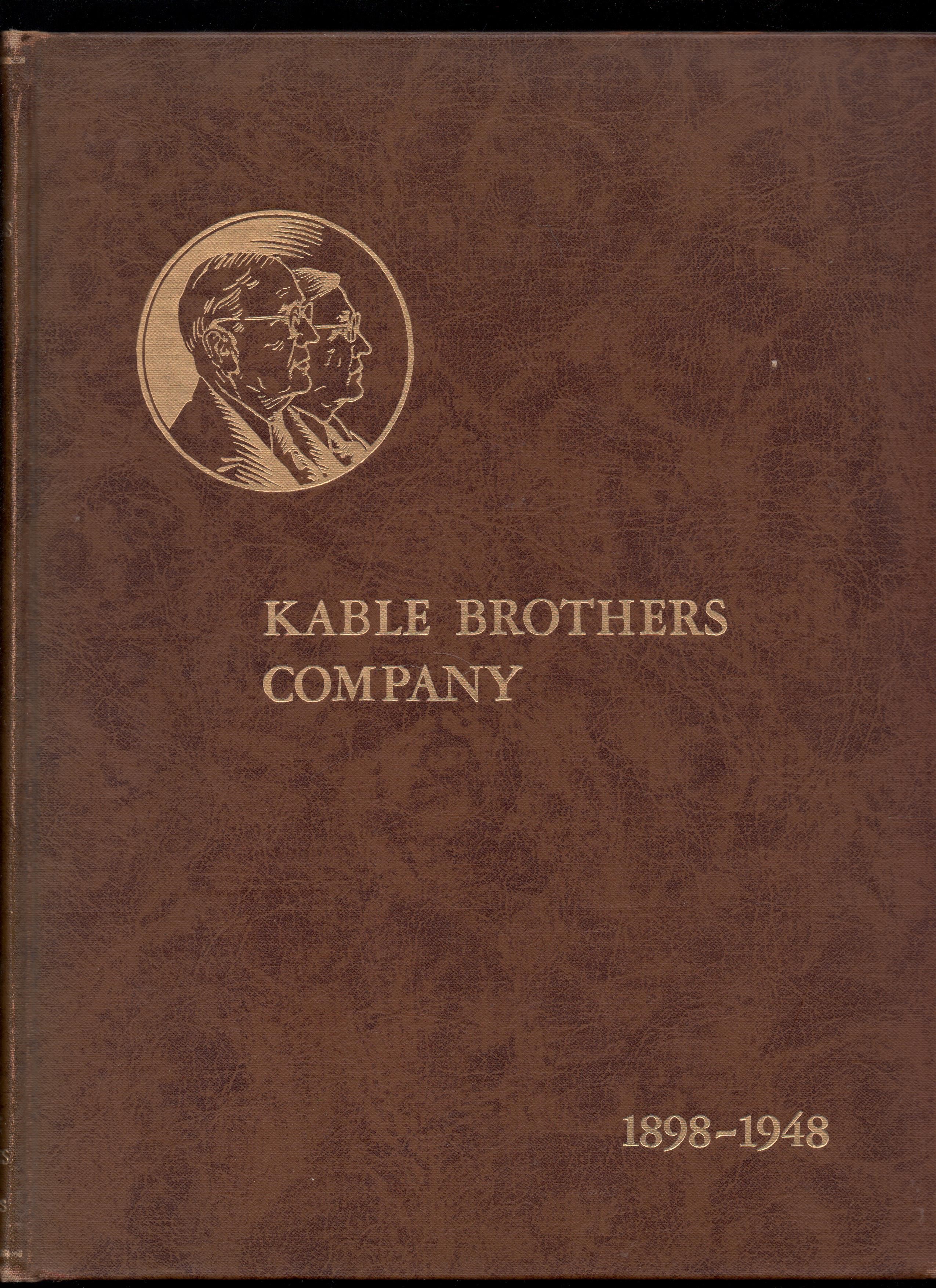 Kable Brothers Company 1898-1948 - This is a story of free American enterprise 1948 Pen O      