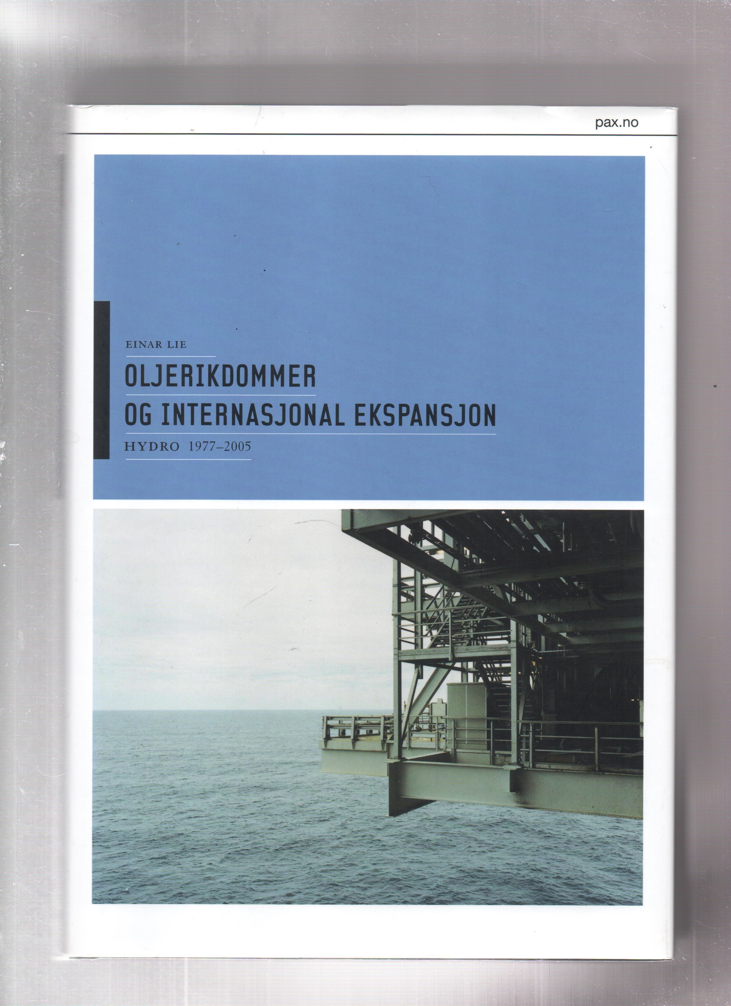 Oljerikdommer og internasjonal ekspansjon - Hydro 1977-2005, Einar Lie, Pax 2005 Smussb. Pen O     