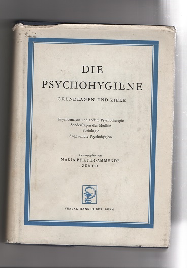 Die psychohygiene Grundlagen und Ziele von Maria Pfister-Ammende Zürich Hans Huber 1949 smussbind pen