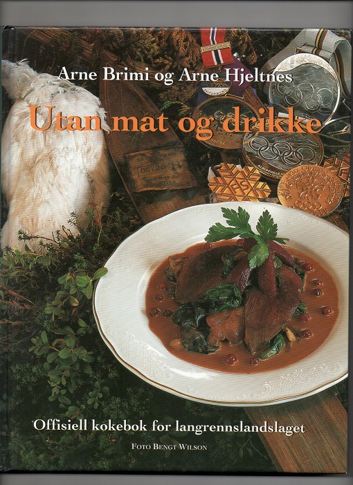 Utan mat og drikke - Offisiell kokebok for langrennslandslaget, Arne Brimi & Arne Hjeltnes, Samlaget 1995 Pen O   
