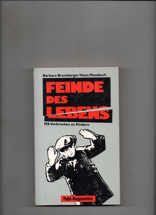 Feinde des Lebens - NS-Verbrechen an Kindern, Barbara Bromberger & Hans Mausbach, Pahl-Rugenstein Verlag GmbH 1987 P Pen O2 