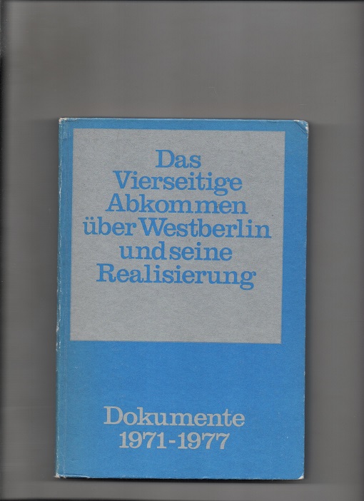 Die Vierseitige Abkommen über Westberlin und seine Realiserung Dokumente 1971-1977 Statsverlag DDR 1977 Erste Verlag pen