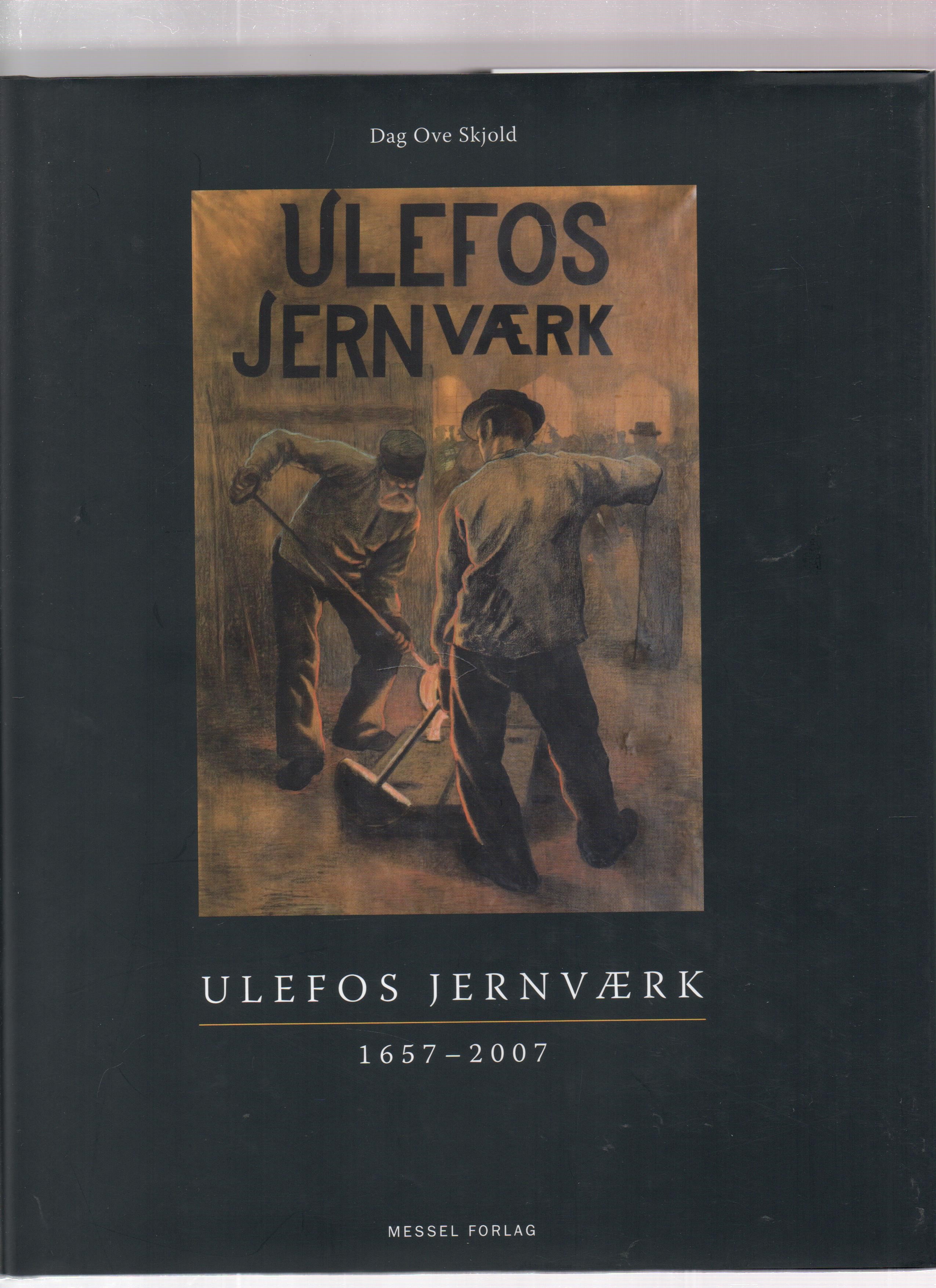 Ulefos Jernværk 1657-2007, Dag Ove Skjold, Messel Forlag 2007 Smussb. Pen bok O      