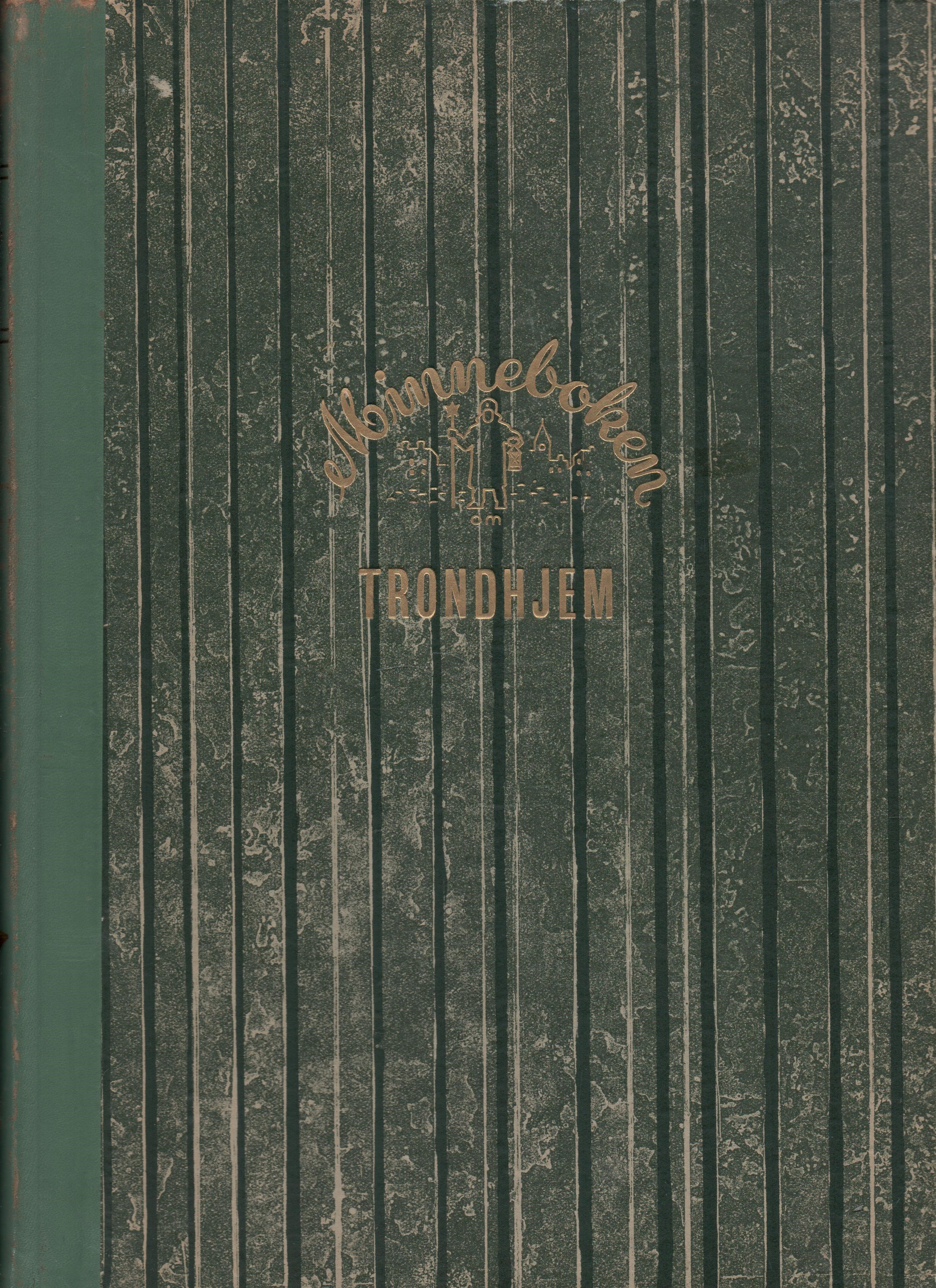 Minneboken om Trondhjem - En kavalkade i tekst og bilder fra 1840 til i dag - W. K. Støren - Ødegaard 1955 B O2     