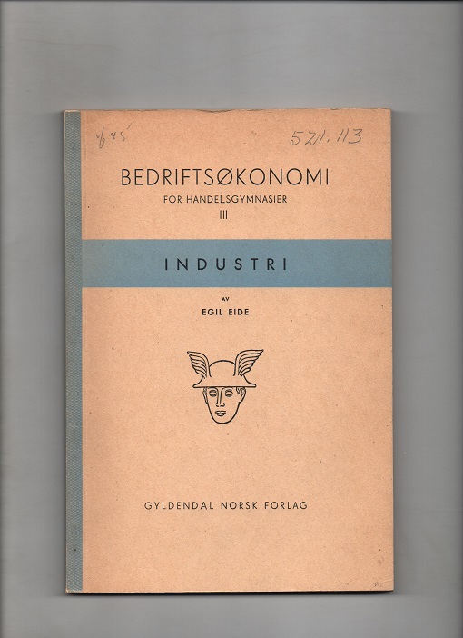 Bedriftøkonomi for handelsgymnasier tredje del, Egil Eide, Gyldendal 1943 P (enk. understr. blyant) Pen O2