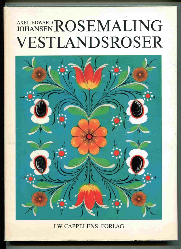 Rosemaling Vestlandsroser Axel Edward Johansen omslag Cappelen innføring i rosemaling med basis i Ryfylkestilen 1975 B N 212
