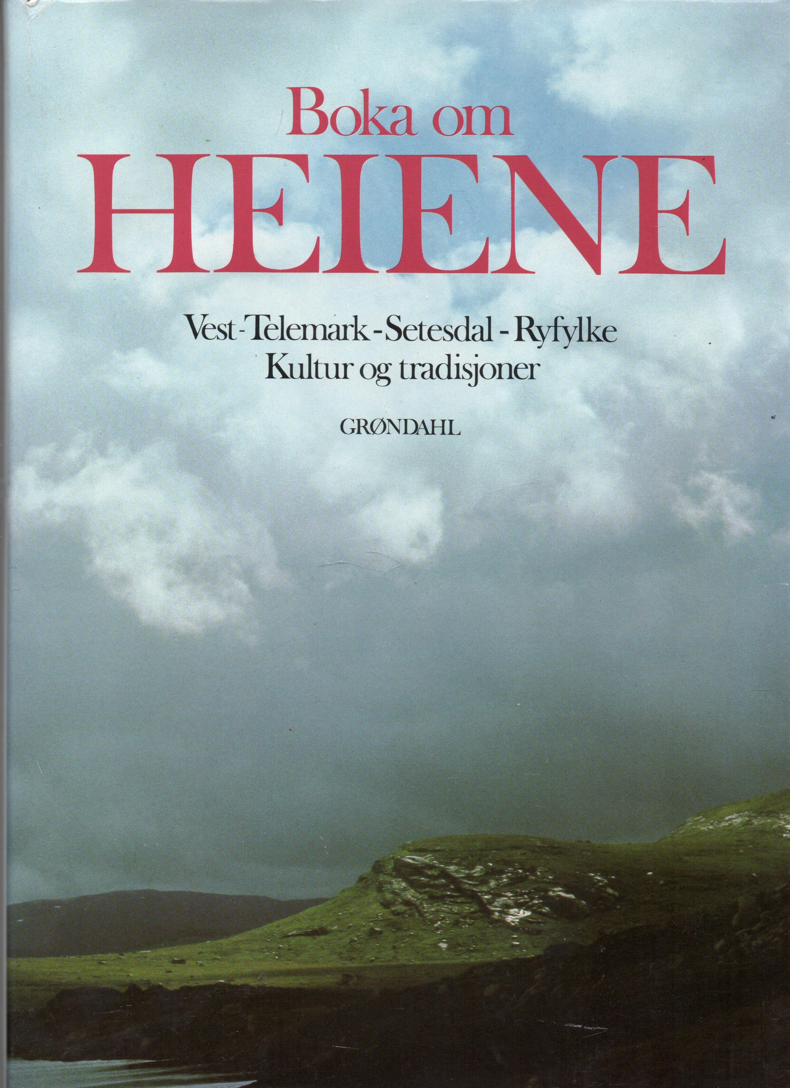 Boka om heiene - Vest-Telemark - Setesdal - Ryfylke - Kultur og tradisjoner, Jan-Erik Hallandvik, Grøndahl 1982 Smussb. (rift) B S O    