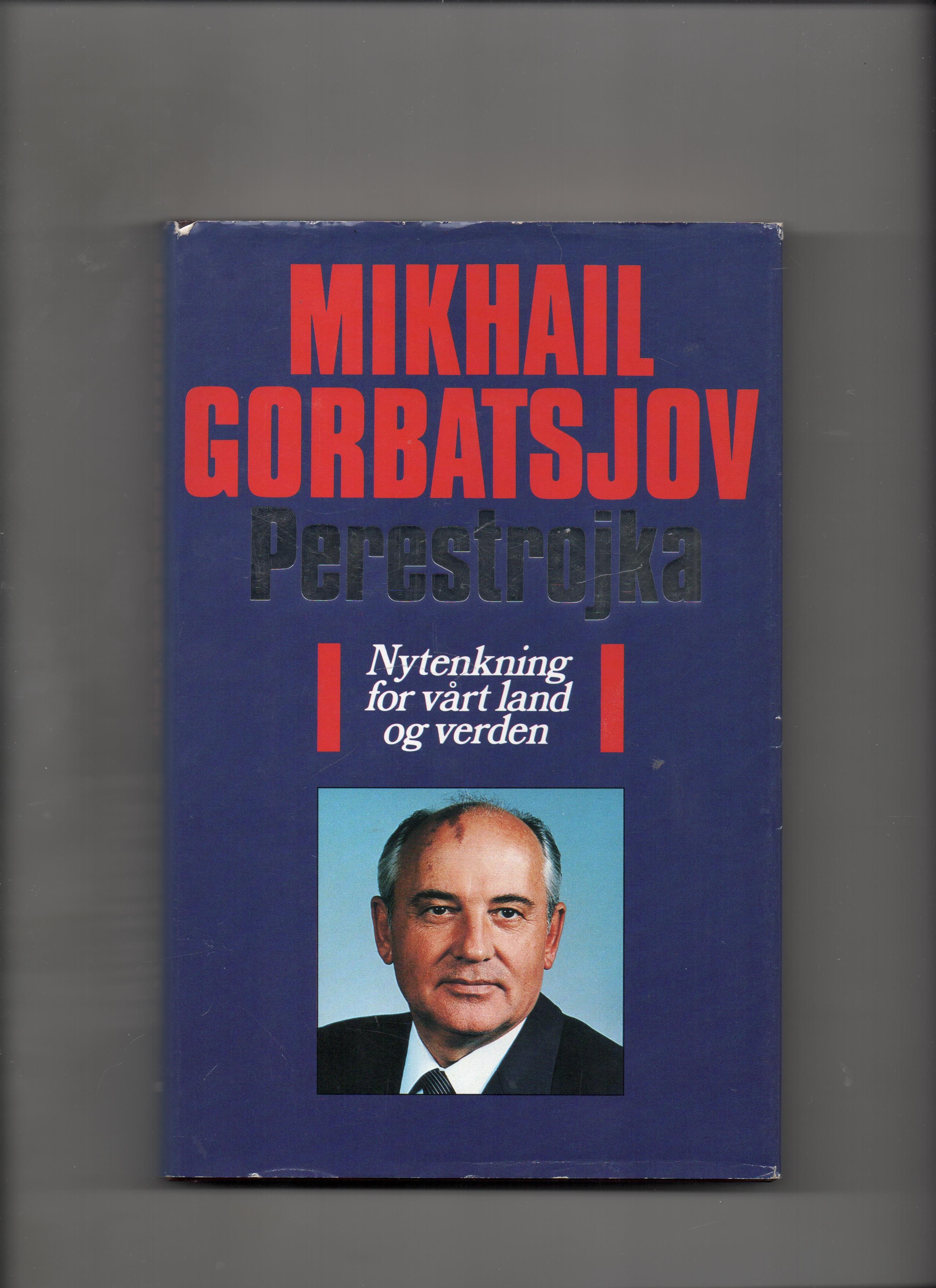 Perestrojka - Nytenkning for vårt land og verden, Mikhail Gorbatsjov, Hjemmet 1987 Smussb. B O2     