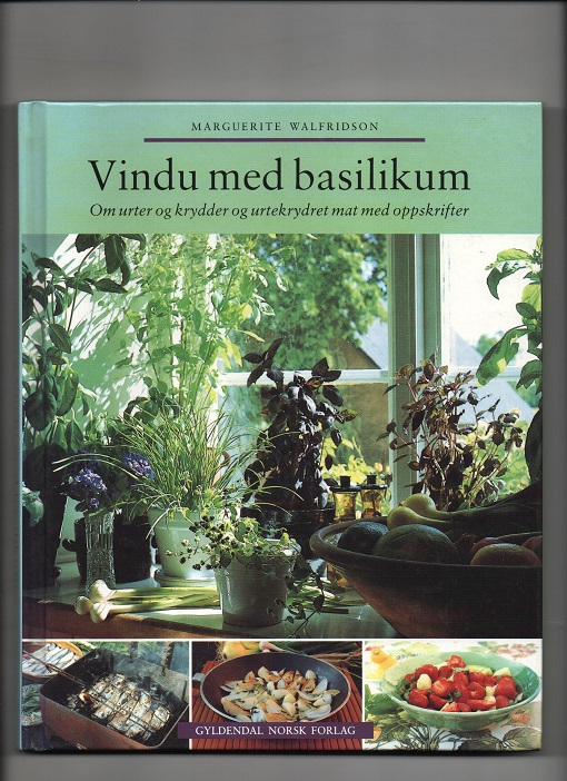 Vindu med basilikum - Om urter og krydder, Marguerite Walfridson, Gyldendal 1995 pen O