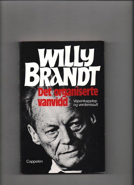 Det organiserte vanvidd - Våpenkappløp og verdenssult, Willy Brandt, Cappelen 1986 Smussb. Pen bok O2