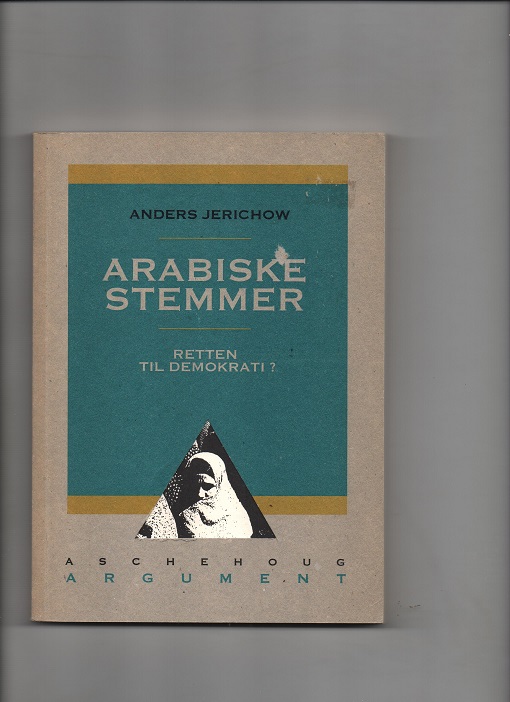 Arabiske stemmer - Retten til demokrati? Anders Jerichow, Aschehoug 1992 P Pen O2