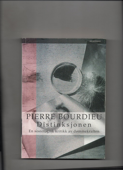Distinksjonen - En sosiologisk kritikk av dømmekraften - Pierre Bourdieu - Pax 1995 P Enk. understrykn. blyant B O2   