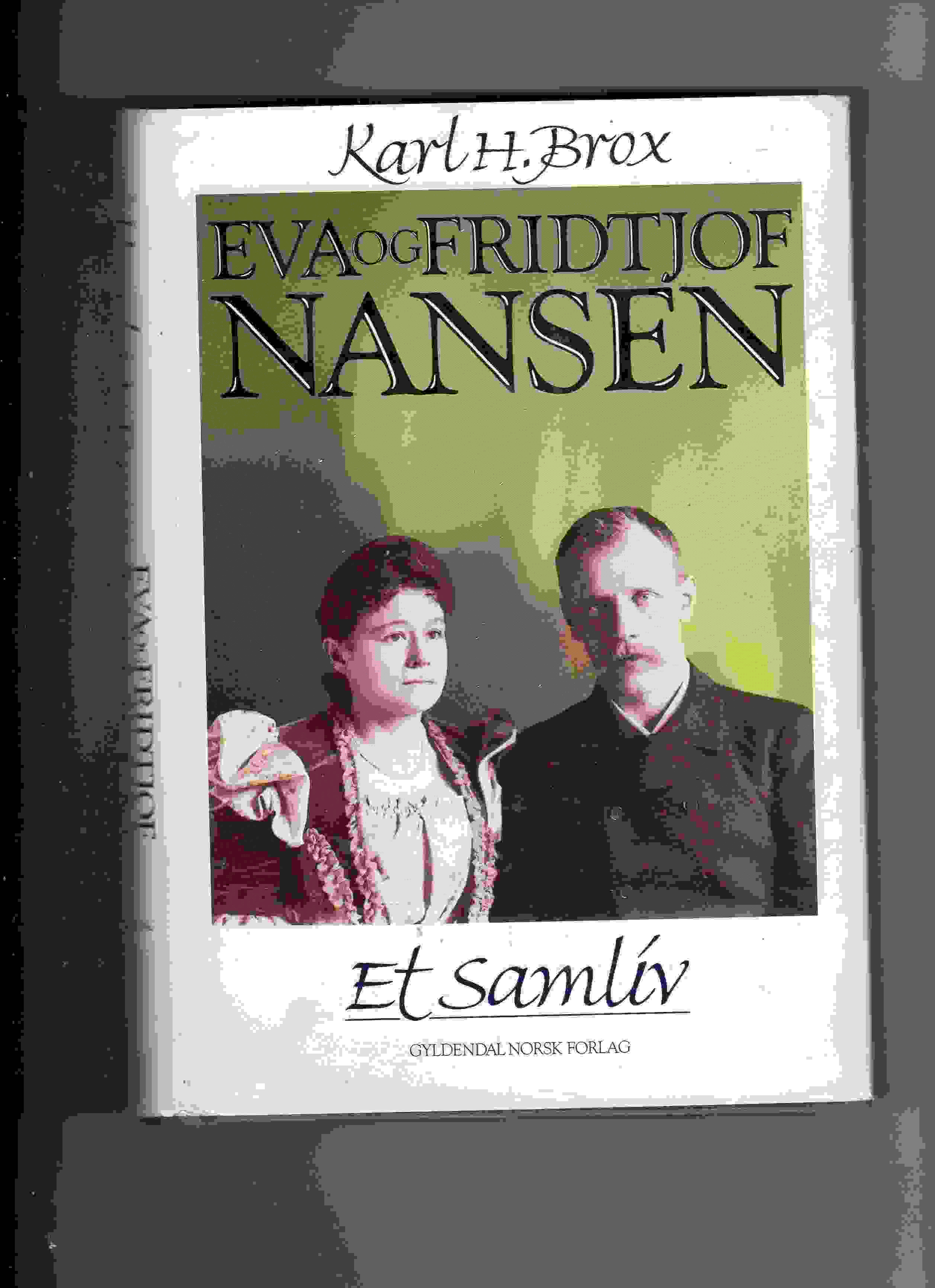 Eva og Fridtjof Nansen Et samliv Karl H Brox smussbind Gyld 1991 pen