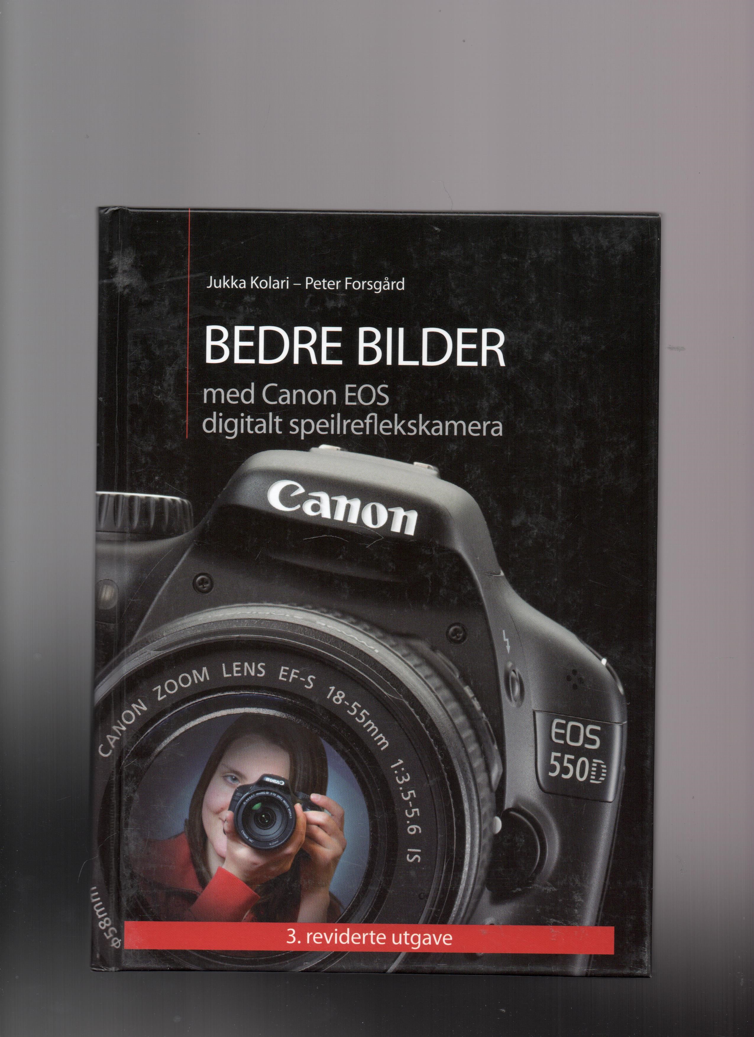 Bedre bilder med Canon EOS, Jukka Kolari & Peter Forsgård, Habakuk Books 2010 Pen O       
