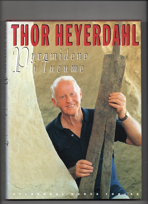 Pyramidene i Tucume, Thor Heyerdahl, Gyldendal 1993 Smussbind B N