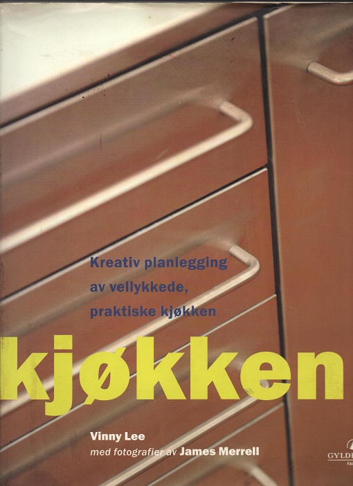 Kjøkken - Kreativ planlegging av vellykkede, praktiske kjøkken, Vinny Lee, Gyldendal 1999 Smussb. B S O