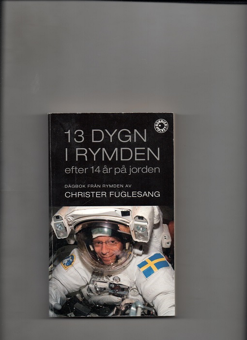 13 dygn i rymden - Dagbok från rymden, Christer Fuglesang, Bonnier 2008 P B O2  