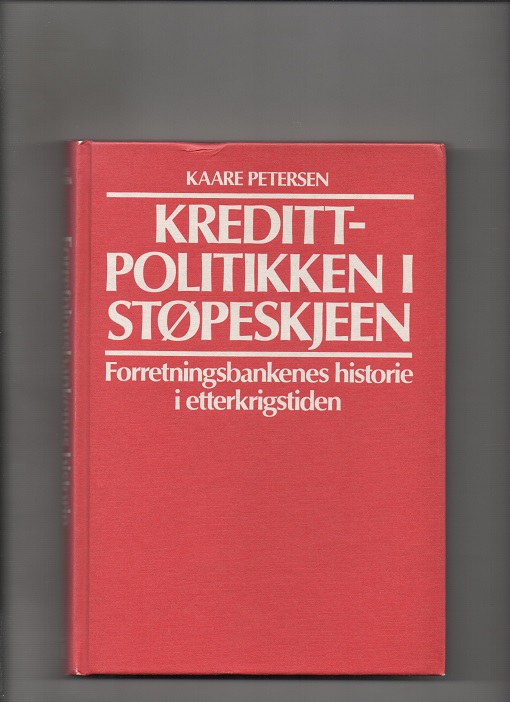 Kredittpolitikken i støpeskjeen - Forretningsbankenes historie, Kaare Petersen, Hjemmet 1982 B O 